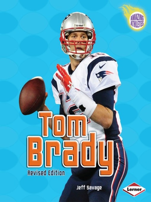 Tom brady / by Jeff Savage.